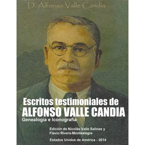 Escritos Testimoniales de Alfonso Valle Candia.: Genealogia e Iconografia