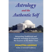 Astrology and the Authentic Self: Integrating Traditional and Modern Astrology to Uncover the Essence of the Birth Chart