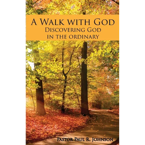 A Walk with God: Discovering God in the Ordinary