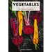 Vegetables: The Ultimate Cookbook Featuring 300+ Delicious Plant-Based Recipes (Natural Foods Cookbook, Vegetable Dishes, Cooking and Gardening Books,