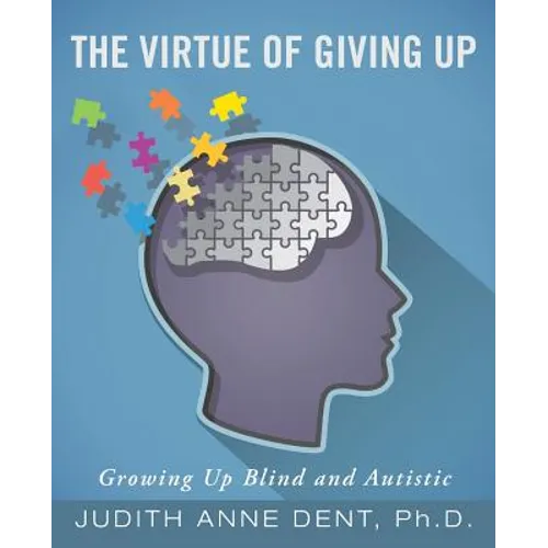 The Virtue of Giving Up: Growing Up Blind and Autistic