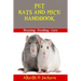 Pet Rats And Mice Handbook: Housing - Feeding And Care