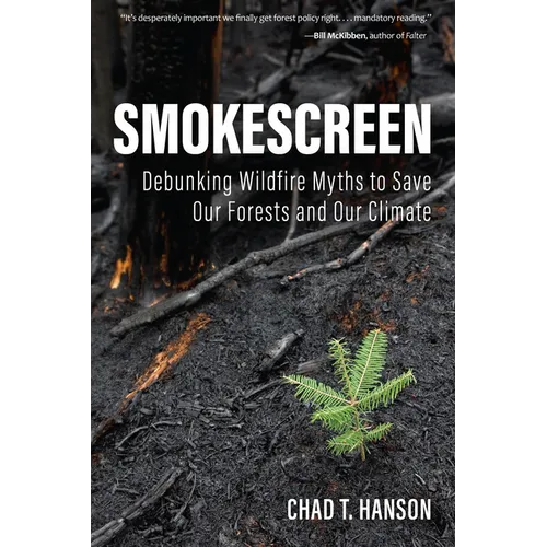 Smokescreen: Debunking Wildfire Myths to Save Our Forests and Our Climate
