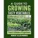 A Guide to Growing Tasty Vegetables: (From a Lifetime of Experience)