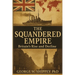 The Squandered Empire: Britain's Economic and Political Rise and Decline