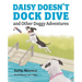 Daisy Doesn't Dock Dive and Other Doggy Adventures