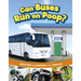 Can Buses Run on Poop?: Questions and Answers about Vehicles