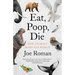 Eat, Poop, Die: How Animals Make Our World