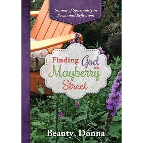 Finding God on Mayberry Street: Seasons of Spirituality in Poems and Reflections (Black & White Edition)