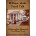 If These Walls Could Talk: A History of the Chenoweth Farm Manor House