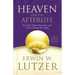 Heaven and the Afterlife: The Truth about Tomorrow and What It Means for Today