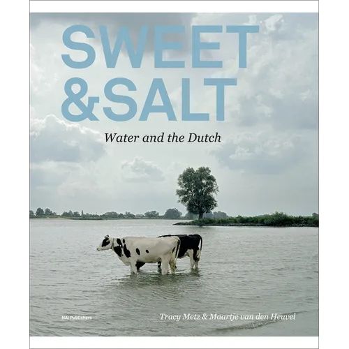 Sweet & Salt: Water and the Dutch