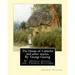 The House of Cobwebs and other stories, By George Gissing: An introductory survey by Thomas Seccombe (1866-1923) was a miscellaneous English writer.