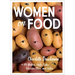 Women on Food: Charlotte Druckman and 115 Writers, Chefs, Critics, Television Stars, and Eaters