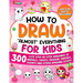 How to Draw "Almost" Everything for Kids: 300 Cute Step-By-Step Drawings of Animals, Treats, Fashion, Events and Other Amazing Stuff!