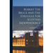 Robert The Bruce And The Struggle For Scottish Independence