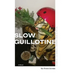 Slow Guillotine
