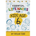 Essential Life Hacks for Kids Age 6