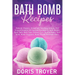Bath Bomb Recipes: Natural, Organic, Amazingly Smelling, Simple, And Straightforward DIY Recipes For Making Bath Bombs