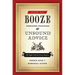How to Booze: Exquisite Cocktails and Unsound Advice