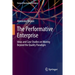 The Performative Enterprise: Ideas and Case Studies on Moving Beyond the Quality Paradigm