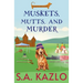 Muskets, Mutts, And Murder