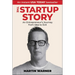 Startup Story: An Entrepreneur's Journey from Idea to Exit