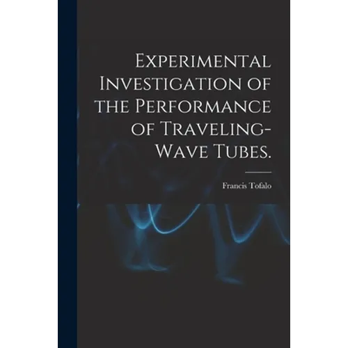 Experimental Investigation of the Performance of Traveling-wave Tubes.
