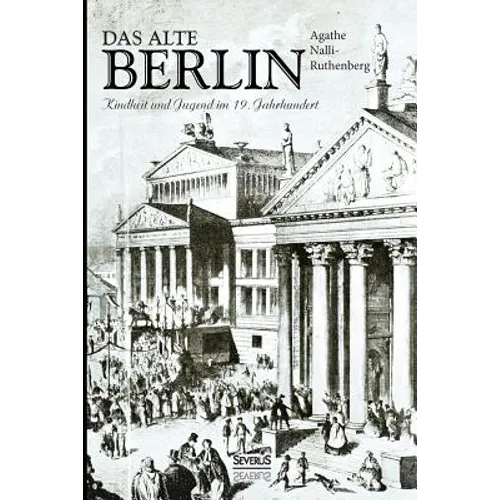 Das alte Berlin: Kindheit und Jugend im 19. Jahrhundert