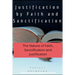 Justification by Faith and Sanctification: The Nature of Faith, Sanctification and Justification