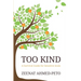 Too Kind: A Survival Guide for Sensitive Souls