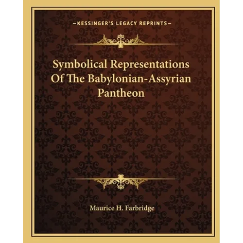 Symbolical Representations Of The Babylonian-Assyrian Pantheon