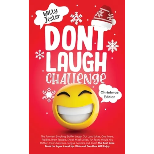 Don't Laugh Challenge - Christmas Edition: The Funniest Stocking Stuffer Laugh Out Loud Jokes, One Liners, Riddles, Brain Teasers, Knock Knock Jokes,