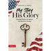 My Story, His Glory: Decoding Daniel, Revelation, and America's Destiny