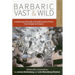 Barbaric Vast & Wild: A Gathering of Outside & Subterranean Poetry from Origins to Present: Poems for the Millennium