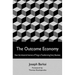 The Outcome Economy: How the Industrial Internet of Things is Transforming Every Business
