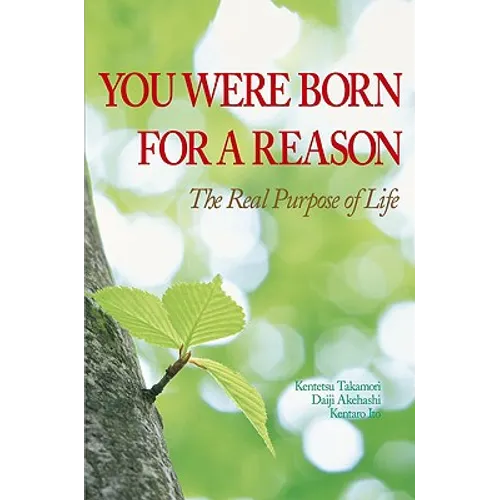 You Were Born for a Reason: The Real Purpose of Life