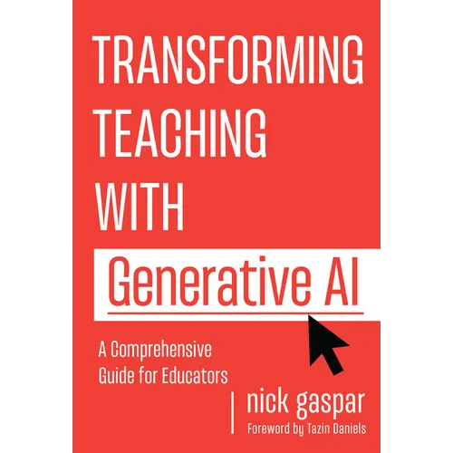 Transforming Teaching with Generative AI: A Comprehensive Guide for Educators