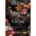 No One Leaves Clean: A Novel: Living, Breathing and Surviving the Postcolonial African Economy