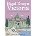 Hand Drawn Victoria: An Illustrated Tour in and Around Bc's Capital City