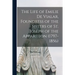 The Life of Emilie De Vialar, Foundress of the Sisters of St. Joseph of the Apparition (1797-1856)