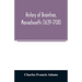 History of Braintree, Massachusetts (1639-1708): the north precinct of Braintree (1708-1792) and the town of Quincy (1792-1889)