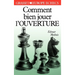 Comment bien jouer l'ouverture