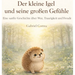 Der kleine Igel und seine großen Gefühle: Eine sanfte Geschichte über Wut, Traurigkeit und Freude