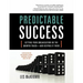 Predictable Success: Getting Your Organization on the Growth Track-And Keeping It There