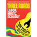 Three Roads: Labor, Music, Climate Activism