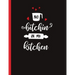 No Bitchin In My Kitchen: Recipe Book To Write In Your Own Recipes