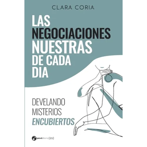 Las negociaciones nuestras de cada día: Develando misterios encubiertos