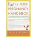The Post-Pregnancy Handbook: The Only Book That Tells What the First Year Is Really All About-Physically, Emotionally, Sexually