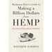 Marijuana Hater's Guide to Making a Billion Dollars from Hemp: The Next Disruptive Industry